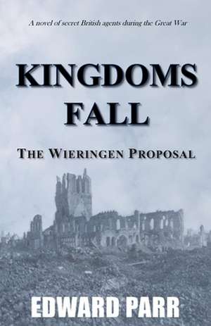 Kingdoms Fall - The Wieringen Proposal de Edward Parr