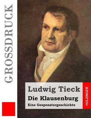 Die Klausenburg (Grossdruck) de Ludwig Tieck