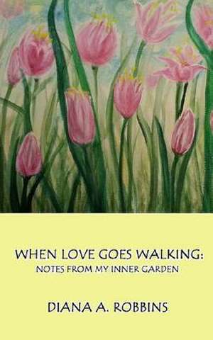 When Love Goes Walking de Diana a. Robbins