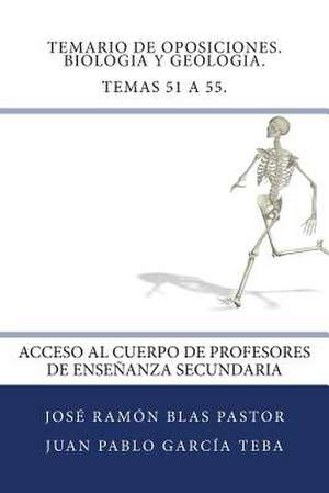 Temario de Oposiciones. Biologia y Geologia. Temas 51 a 55. de Prof Jose Ramon Blas Pastor