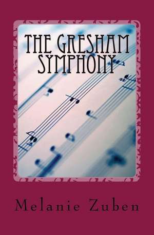 The Gresham Symphony de Melanie Zuben