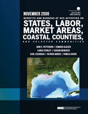 Benefits and Burdens of Ocs Activities on States, Labor Market Areas, Coastal Counties, and Selected Communities de U. S. Department of the Interior