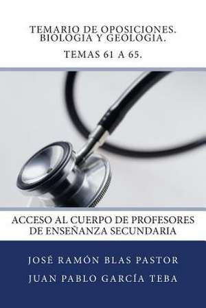 Temario de Oposiciones. Biologia y Geologia. Temas 61 a 65. de Prof Jose Ramon Blas Pastor