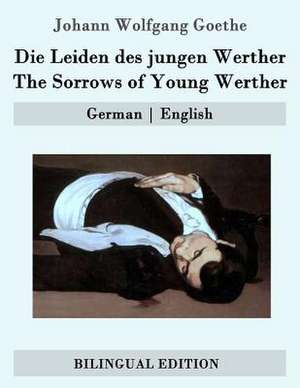 Die Leiden Des Jungen Werther / The Sorrows of Young Werther de Johann Wolfgang Goethe