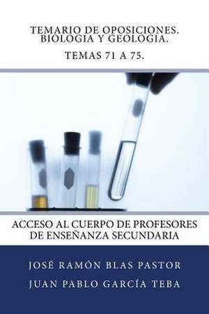 Temario de Oposiciones. Biologia y Geologia. Temas 71 a 75. de Prof Jose Ramon Blas Pastor