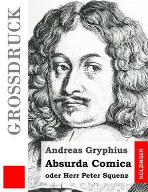 Absurda Comica (Grossdruck) de Andreas Gryphius