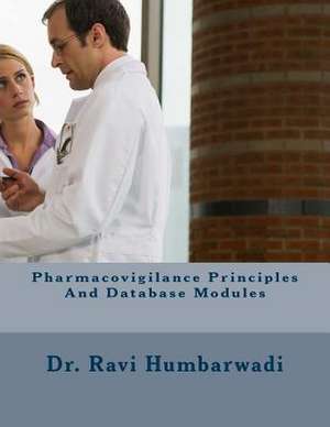 Pharmacovigilance Principles and Database Modules de Dr Ravi Humbarwadi