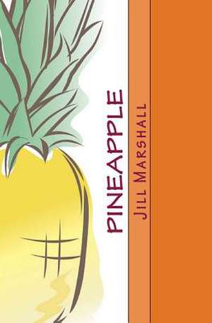 Pineapple de Jill Marshall