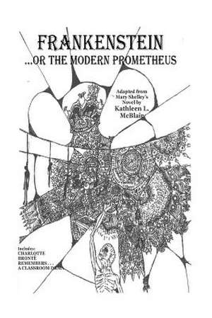 Frankenstein...or the Modern Prometheus de Kathleen L. McBlair