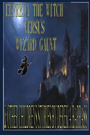 Elfreda the Witch Versus Wizard Gaunt de Derek a. Barrass