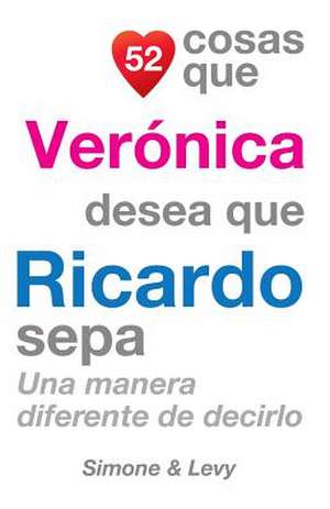 52 Cosas Que Veronica Desea Que Ricardo Sepa de J. L. Leyva