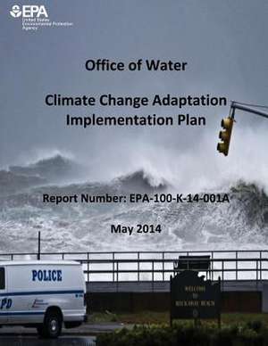 Climate Change Adaptation Implementation Plan de U. S. Environmental Protection Agency