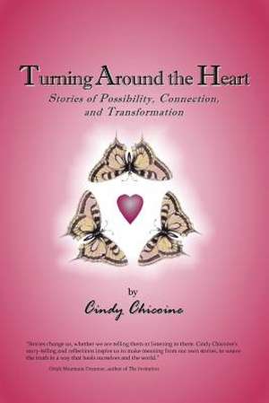 Turning Around the Heart de Cindy Chicoine