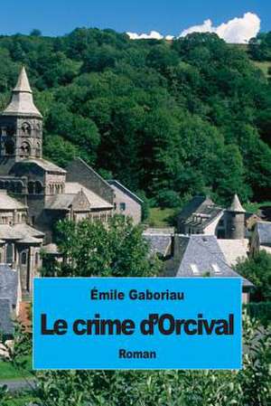 Le Crime D'Orcival de Emile Gaboriau