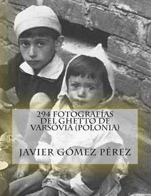 294 Fotografias del Ghetto de Varsovia (Polonia) de Javier Gomez Perez