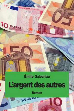 L'Argent Des Autres de Emile Gaboriau