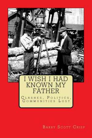 I Wish I Had Known My Father de MR Barry Scott Crisp