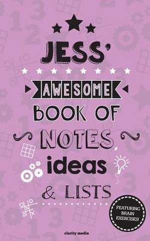 Jess' Awesome Book of Notes, Lists & Ideas de Clarity Media