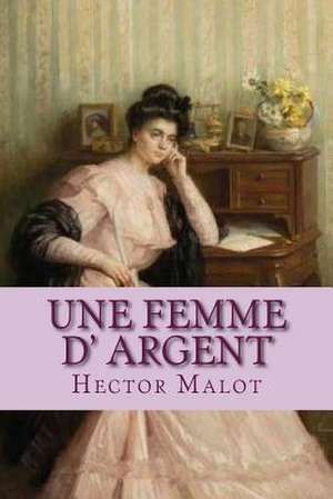 Une Femme D' Argent de M. Hector Malot