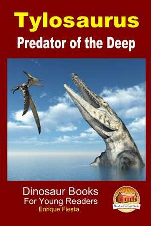 Tylosaurus - Predator of the Deep de Enrique Fiesta