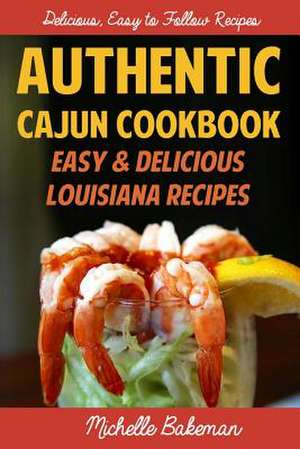 Authentic Cajun Cookbook de Michelle Bakeman