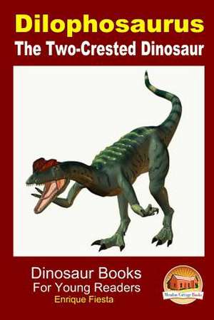 Dilophosaurus - The Two-Crested Dinosaur de Enrique Fiesta