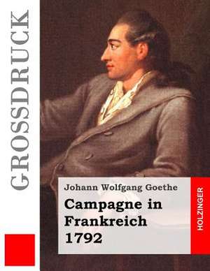 Campagne in Frankreich 1792 (Grossdruck) de Johann Wolfgang Goethe