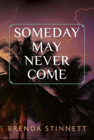 Someday May Never Come de Brenda Stinnett