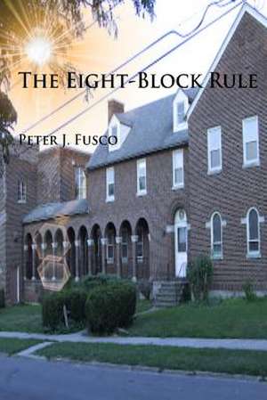 The Eight-Block Rule de Peter J. Fusco Sr