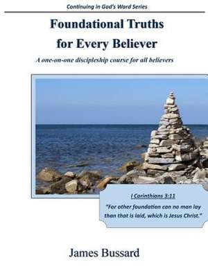 Foundational Truths for Every Believer de James Bussard