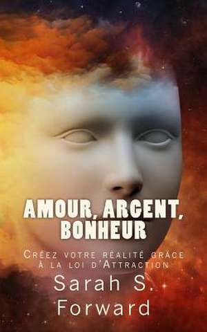 Amour, Argent, Bonheur de Sarah S. Forward