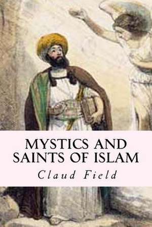 Mystics and Saints of Islam de Claud Field