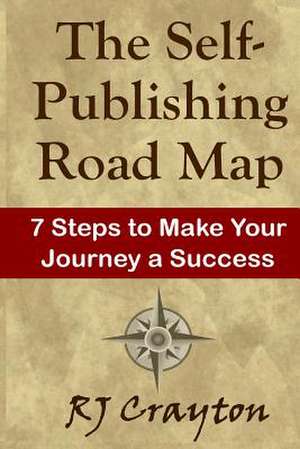 The Self-Publishing Road Map de Rj Crayton