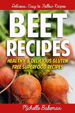 Beet Recipes de Michelle Bakeman