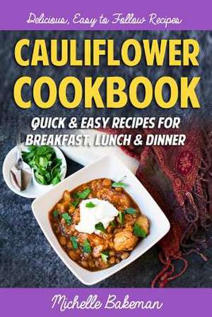 Cauliflower Cookbook de Michelle Bakeman