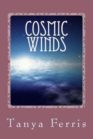 Cosmic Winds de Tanya Ferris