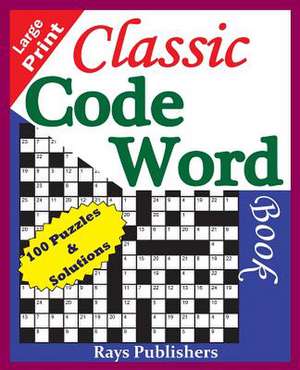 Classic Code Word Book (100 Fun Puzzles for Great Hours of Entertainment) de Rays Publishres