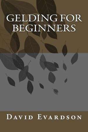 Gelding for Beginners de David Evardson