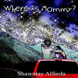 Where Is Mommy de Shawntay Alfreda