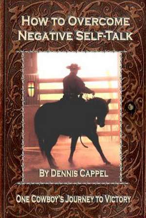 How to Overcome Negative Self-Talk de Dennis Cappel