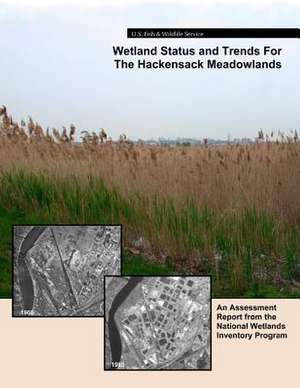 Wetland Status and Trends for the Hackensack Meadowlands de U S Fish & Wildlife Service