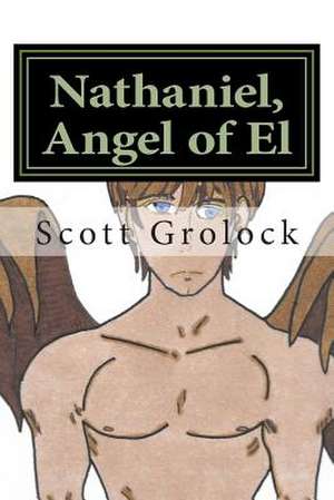 Nathaniel, Angel of El de Scott Chapman Grolock