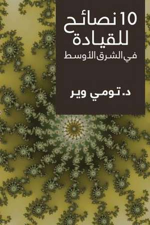 10 Tips for Leading in the Middle East (Arabic) de Dr Tommy Weir