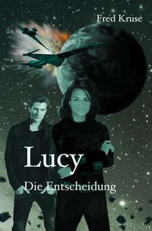 Lucy - Die Entscheidung (Band 7) de Fred Kruse