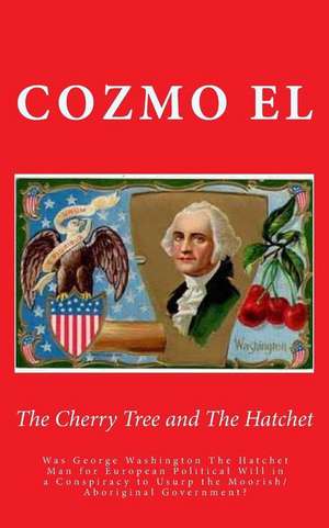 The Cherry Tree and the Hatchet de Min Cozmo El