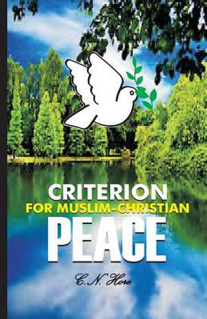 Criterion for Muslim-Christian Peace de C. N. Hore