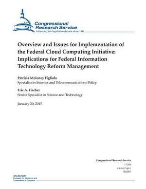 Overview and Issues for Implementation of the Federal Cloud Computing Initiative de Congressional Research Service