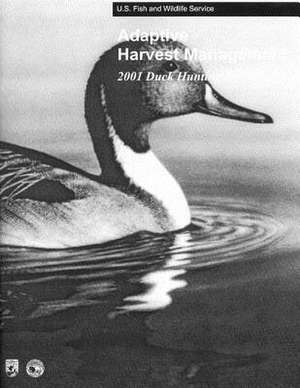 Adaptive Harvest Management 2001 Duck Hunting Season de U S Fish & Wildlife Service