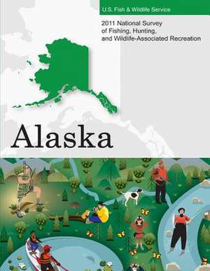 2011 National Survey of Fishing, Hunting, and Wildlife-Associated Recreation?alaska de U. S. Fish and Wildlife Service and U. S.