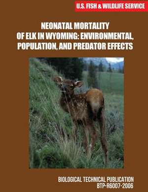 Neonatal Mortality of Elk in Wyoming de U S Fish & Wildlife Service